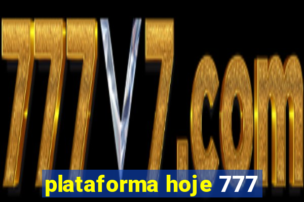 plataforma hoje 777